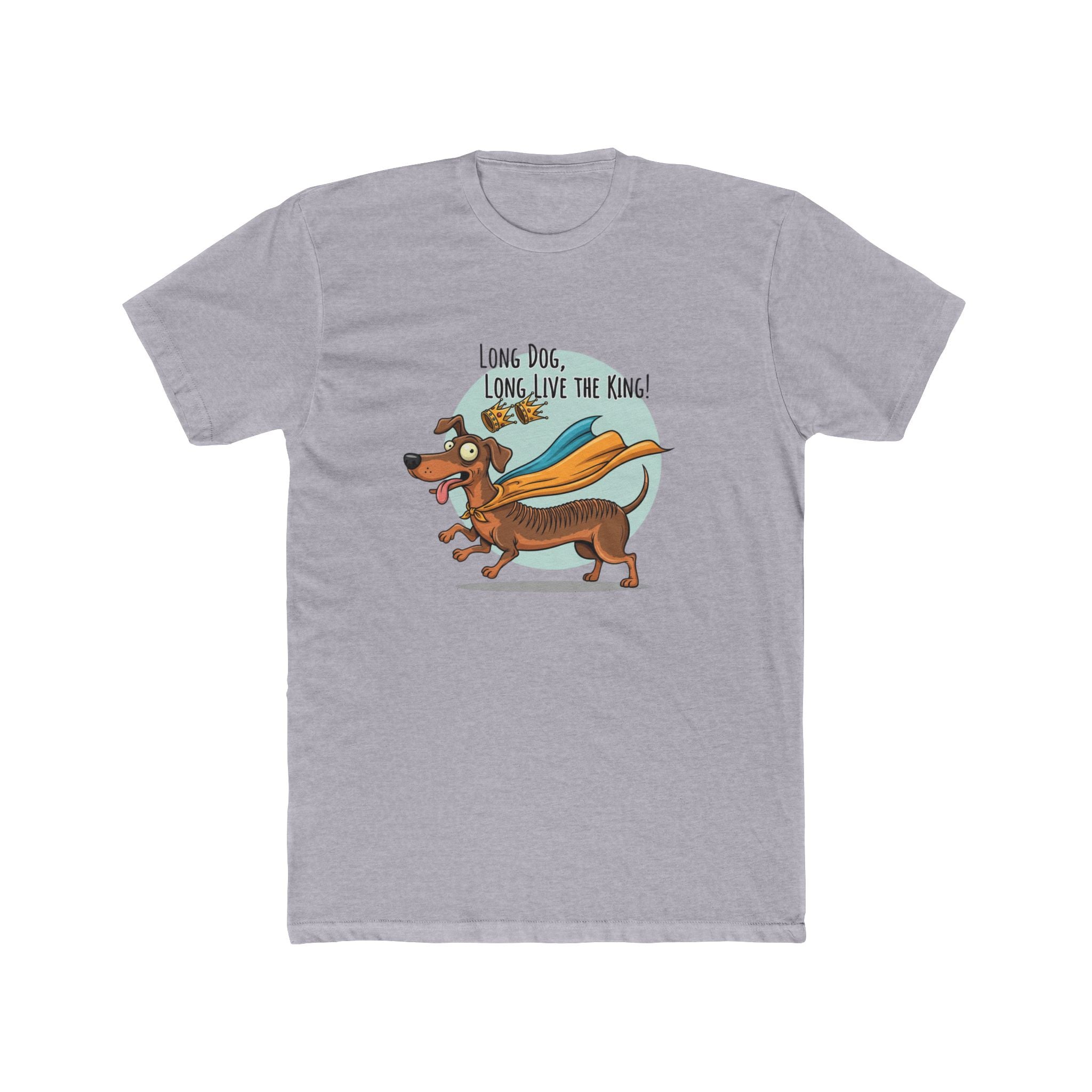 Heroic Dog T-Shirt, Long Dog Long Live The King Shirt, Pet Lover Tee, Funny Dog Graphic Tee, Unisex Cotton Crew Tee
