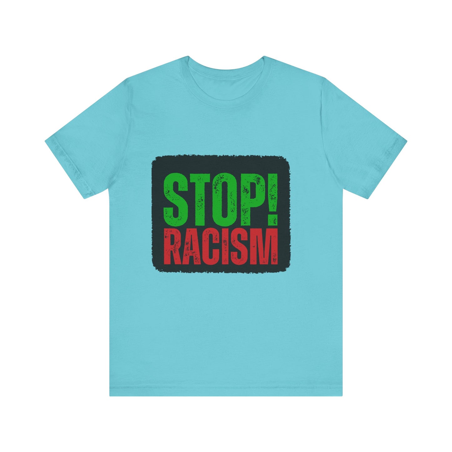 Stop Racism Unisex Tee | Social Justice Shirt, Activism Apparel, Everyday Wear, Gift for Advocates, Awareness Clothing