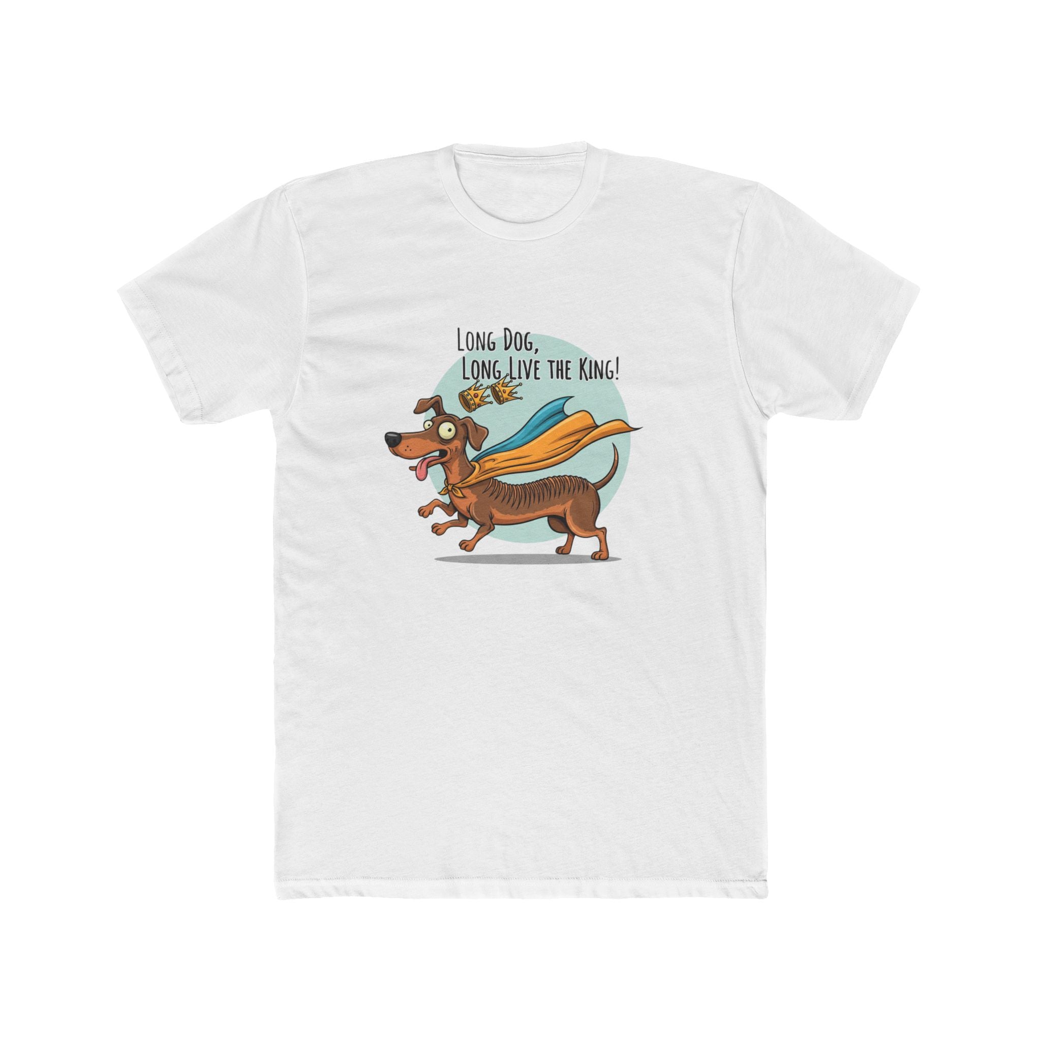 Heroic Dog T-Shirt, Long Dog Long Live The King Shirt, Pet Lover Tee, Funny Dog Graphic Tee, Unisex Cotton Crew Tee