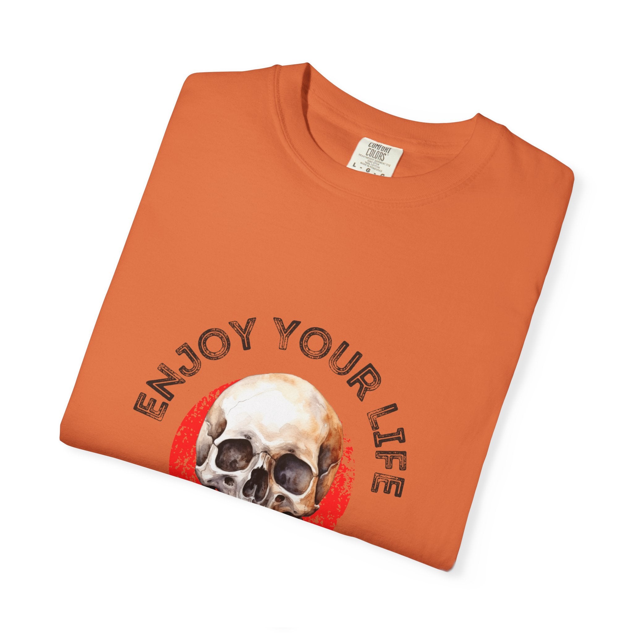 Skull Graphic T-Shirt, Enjoy Your Life Tee, Unisex Casual Shirt, Alternative Fashion, Edgy Gift for Halloween, Summer Wardrobe