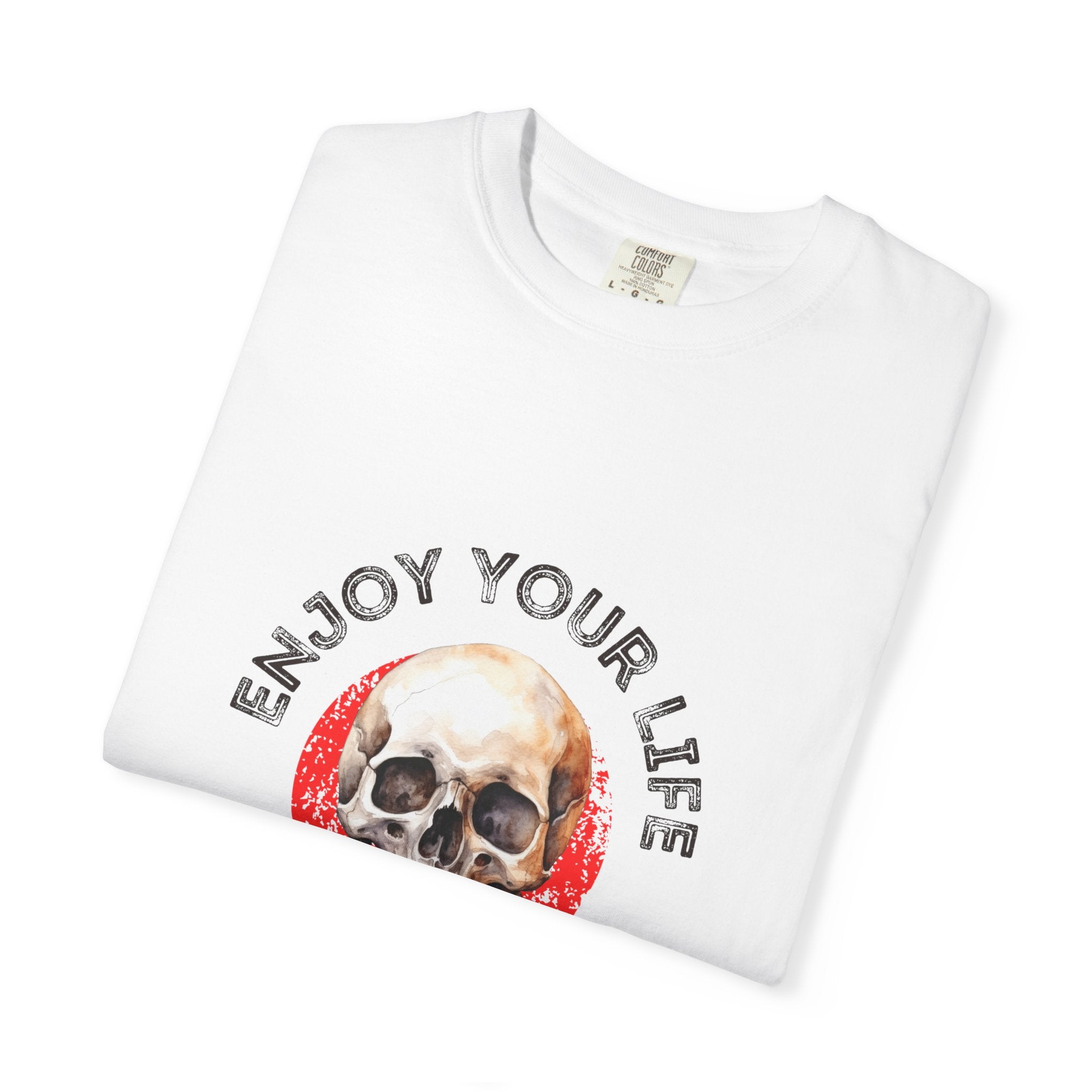 Skull Graphic T-Shirt, Enjoy Your Life Tee, Unisex Casual Shirt, Alternative Fashion, Edgy Gift for Halloween, Summer Wardrobe